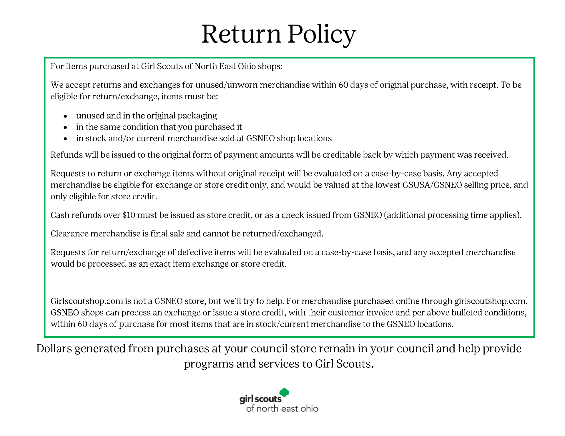 Girl Scouts of North East Ohio's retail shop return policy: unused/unworn merchandise can be returned or exchanged within 60 days of original purchase with receipt